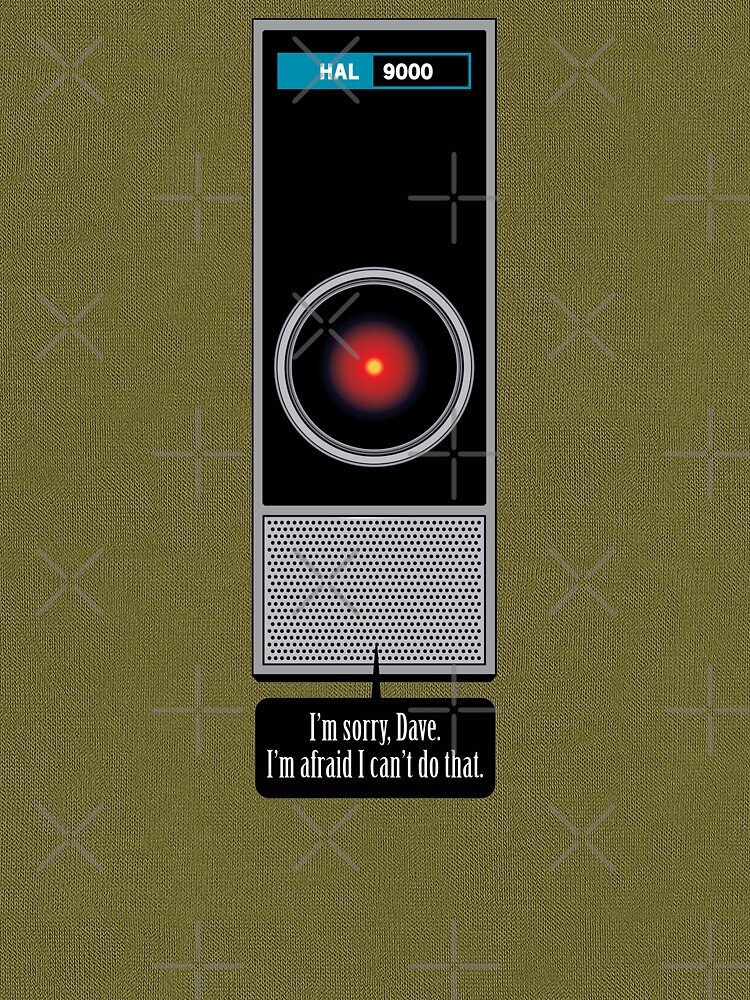 hal 9000 sorry dave