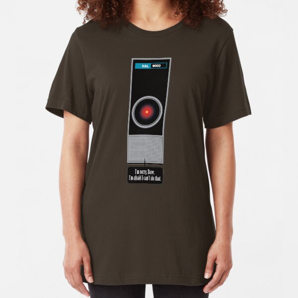 HAL 9000 Quote - I'm sorry, Dave. I'm afraid I can't do that Slim Fit T-Shirt
