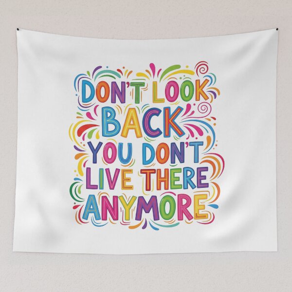 Item preview, Motivational Quote: Don't Look Back You Don't Live There Anymore – Colorful Inspirational Art designed and sold by Cloud-Riders.