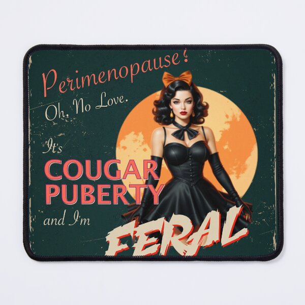 Item preview, Perimenopause? And I'm Feral designed and sold by Designs by Modem.