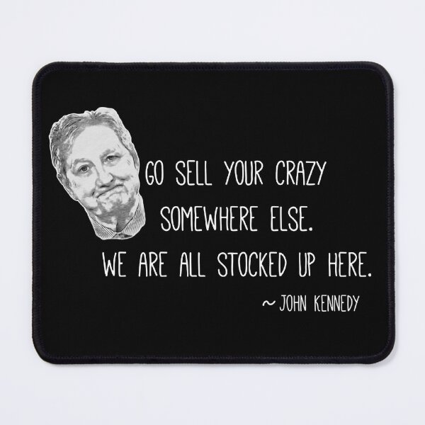 Item preview, Funny Senator John Kennedy Saying designed and sold by DNiceGirl.