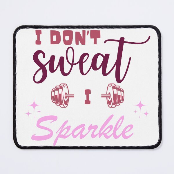 Item preview, I Don't Sweat I Sparkle designed and sold by FeminineFlex.