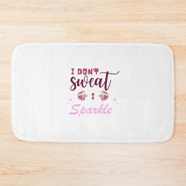 Item preview, I Don't Sweat I Sparkle designed and sold by FeminineFlex.