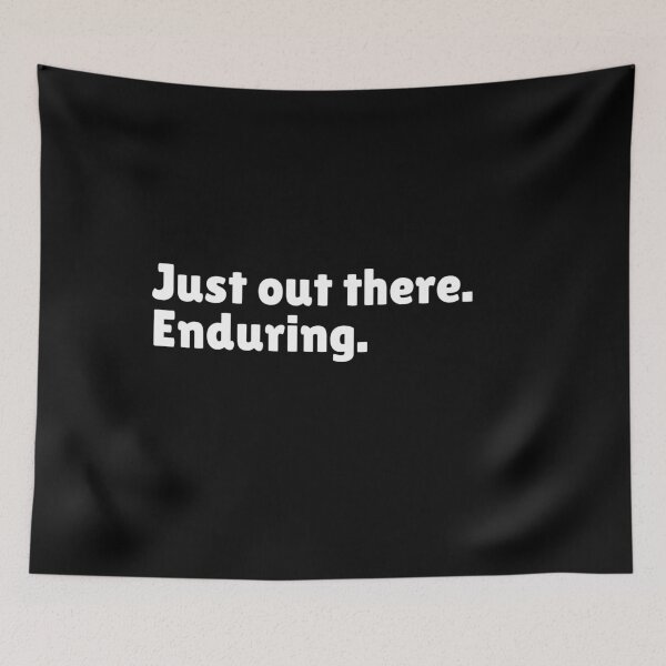 Item preview, Just Out There Enduring - Funny Stoic Quote | Stoicism Dry Humor  designed and sold by LexaArtworks.
