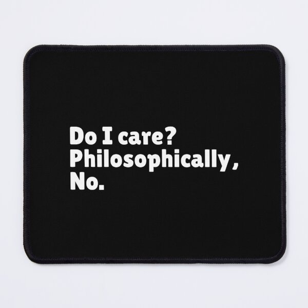 Item preview, Do I Care? Philosophically, No - Funny Stoic Quote | Stoicism Dry Humor designed and sold by LexaArtworks.