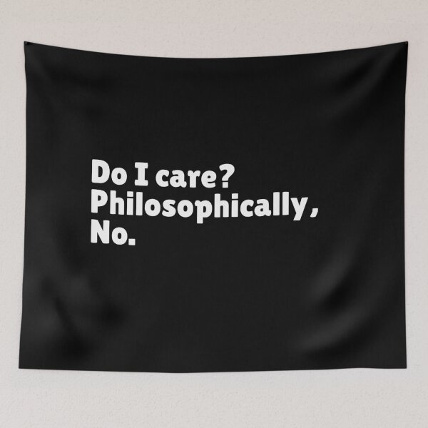 Item preview,  Do I Care? Philosophically, No - Funny Stoic Quote | Stoicism Dry Humor  designed and sold by LexaArtworks.