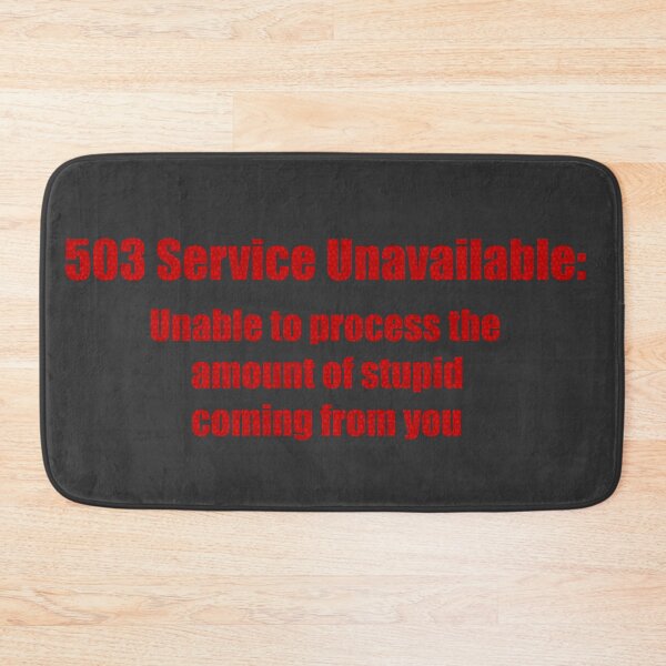 Item preview, 503 Service Unavailable: Unable to process the amount of stupid coming from you designed and sold by Photosinic.