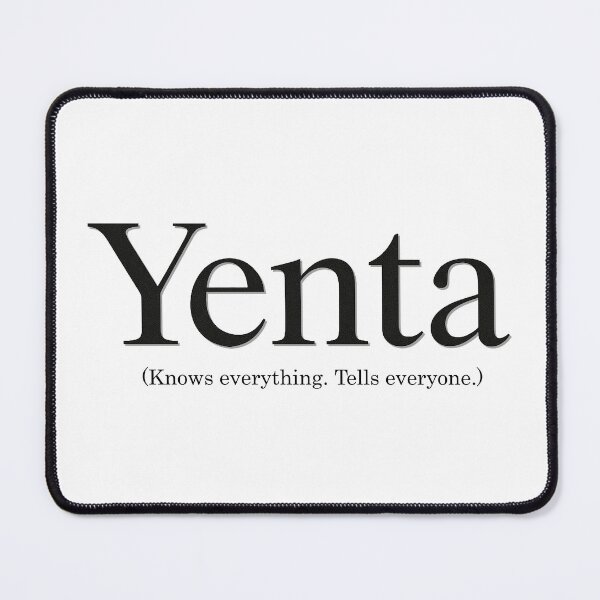 Item preview, Yenta – Knows Everything. Tells Everyone. designed and sold by JRRouse.