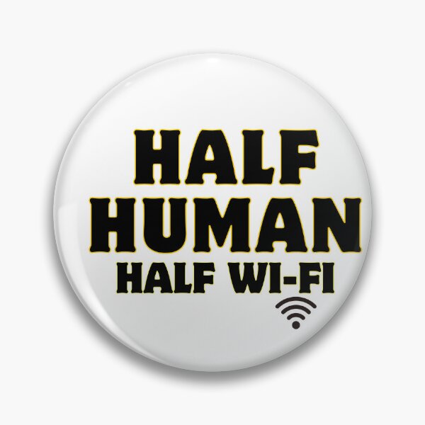 Item preview, Half Human,Half Wi-Fi - Modern Life Truth designed and sold by newbestoart.