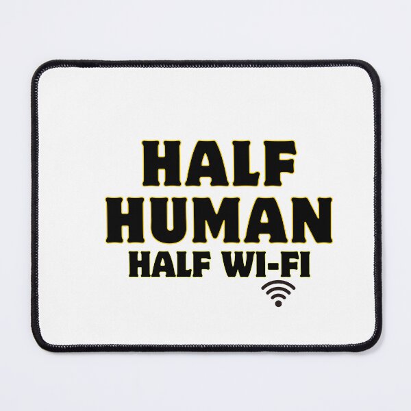 Item preview, Half Human,Half Wi-Fi - Modern Life Truth designed and sold by newbestoart.