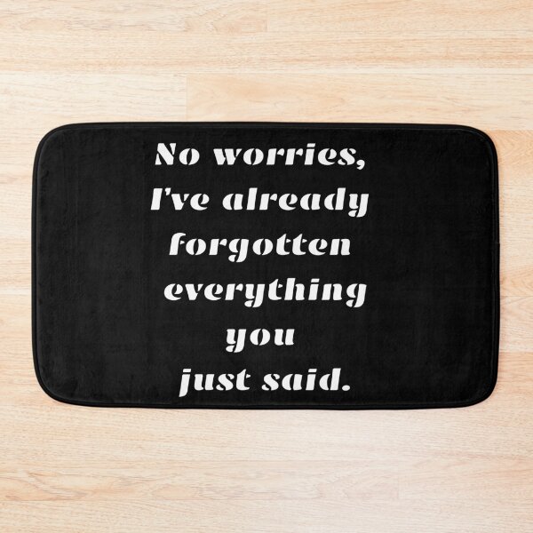 Item preview, Funny Sarcastic Gift No worries, I’ve already forgotten designed and sold by Aetheriswork.