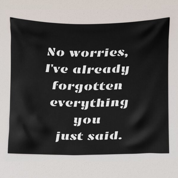 Item preview, Funny Sarcastic Gift No worries, I’ve already forgotten designed and sold by Aetheriswork.