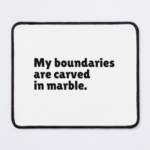 Item preview, My My Boundaries are carved in marble - Relatable Stoic Sayings | Stoicism Dry Humor designed and sold by LexaArtworks.