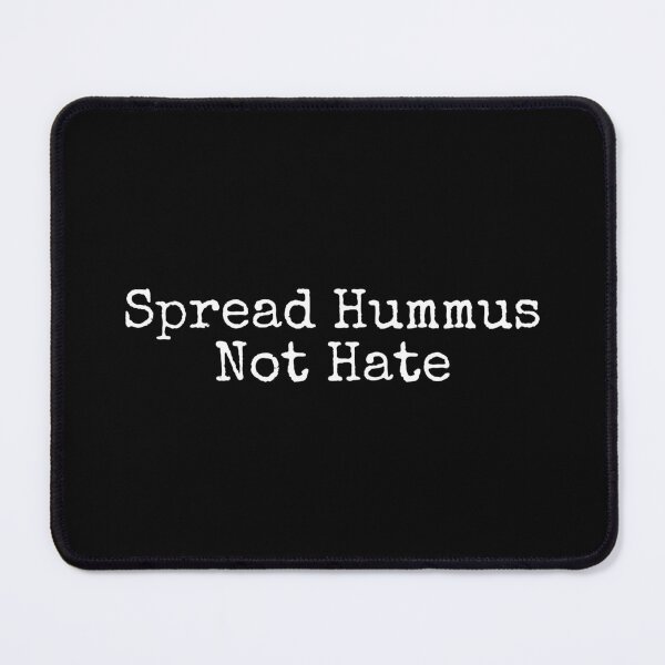 Item preview, Spread Hummus Not Hate designed and sold by SWETA HALDER.