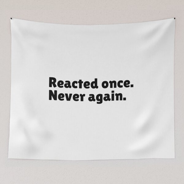 Item preview, Reacted Once. Never Again - Relatable Stoic Sayings | Stoicism Art designed and sold by LexaArtworks.