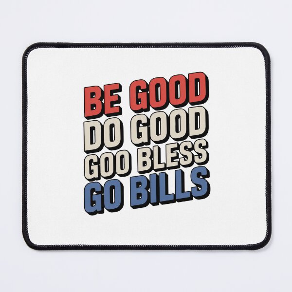 Item preview, BE GOOD DO GOOD GOD BLESS GO BILLS designed and sold by Mateusz Majcherek.