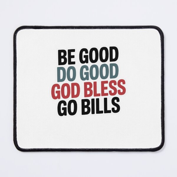 Item preview, BE GOOD DO GOOD GOD BLESS GO BILLS designed and sold by Mateusz Majcherek.