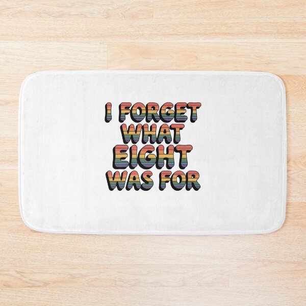 Item preview, I Forget What Eight Was For designed and sold by Mateusz Majcherek.