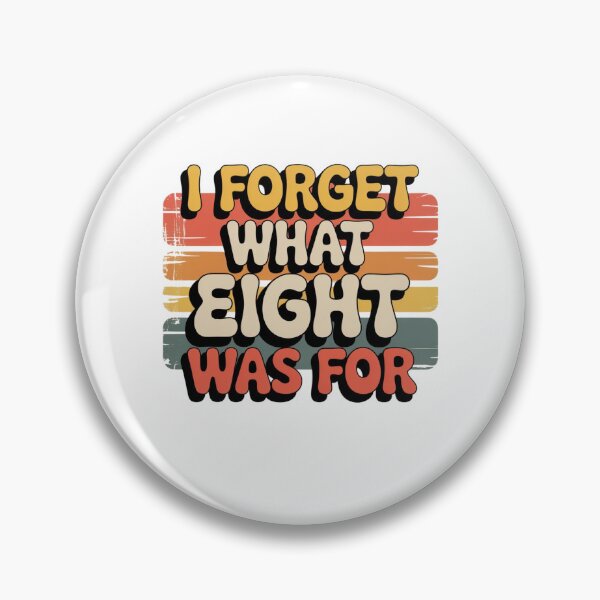Item preview, I Forget What Eight Was For designed and sold by Mateusz Majcherek.