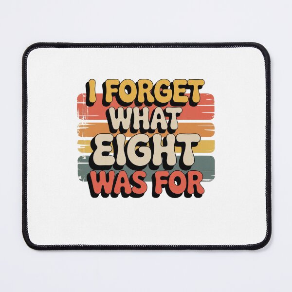 Item preview, I Forget What Eight Was For designed and sold by Mateusz Majcherek.