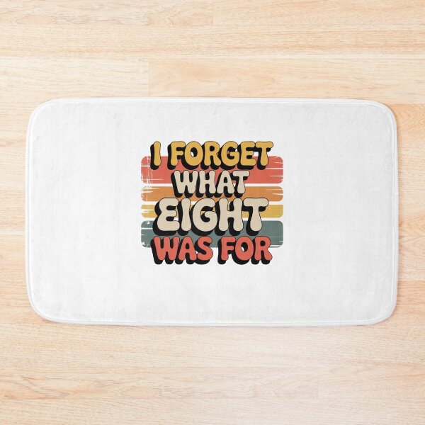Item preview, I Forget What Eight Was For designed and sold by Mateusz Majcherek.