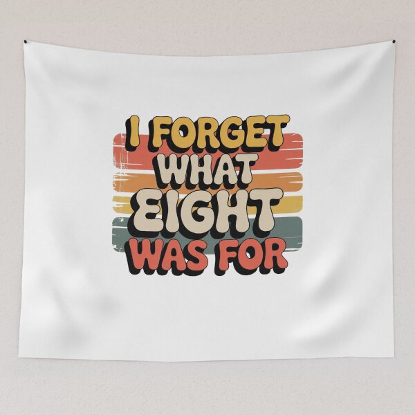 Item preview, I Forget What Eight Was For designed and sold by Mateusz Majcherek.