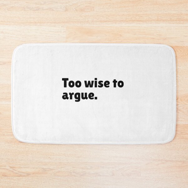 Item preview, Too wise to argue - Funny Stoic Quote | Stoicism Dry Humor  designed and sold by LexaArtworks.