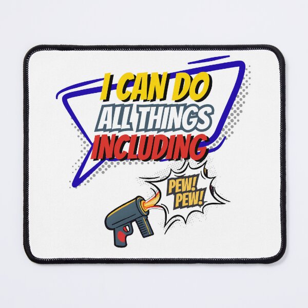 Item preview, I Can Do All Things Including Pew! Pew! designed and sold by GiggleGooods.