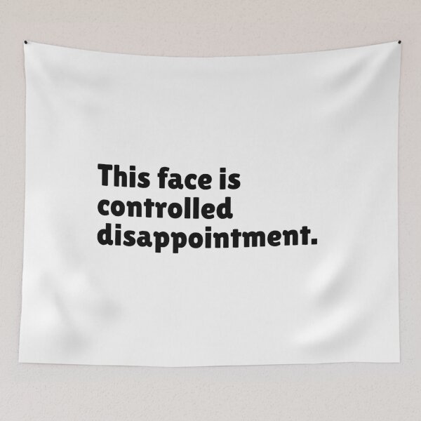 Item preview, This face is controlled disappointment - Funny Stoic Quote | Stoicism Dry Humor  designed and sold by LexaArtworks.
