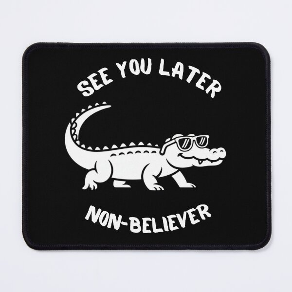 Item preview, See You Later, Non-Believer designed and sold by OrtegaGrace.