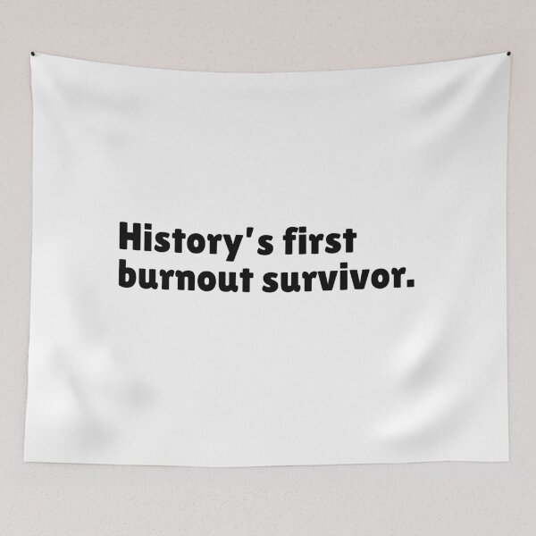 Item preview, History's First Burnout Survivor - Funny Stoic Quote | Stoicism Dry Humor  designed and sold by LexaArtworks.