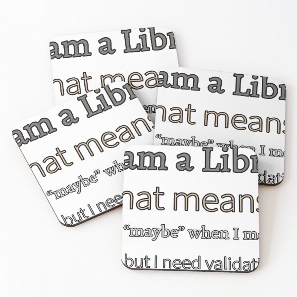 Item preview, I Am A Libra That Means I Say “Maybe” When I Mean Yes But I Need Validation designed and sold by TheIconSmith.