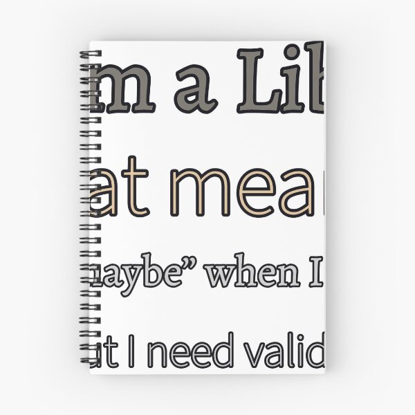 Item preview, I Am A Libra That Means I Say “Maybe” When I Mean Yes But I Need Validation designed and sold by TheIconSmith.