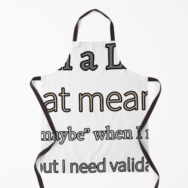 Item preview, I Am A Libra That Means I Say “Maybe” When I Mean Yes But I Need Validation designed and sold by TheIconSmith.