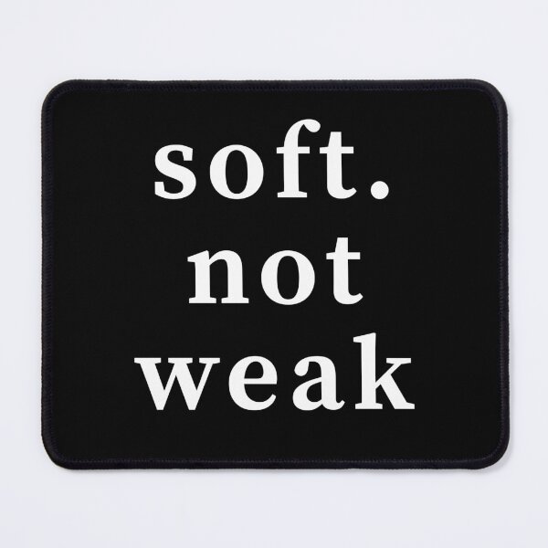 Item preview, Soft not Weak- Self Worth and Love quote T-Shirt designed and sold by Lucy with Anna.