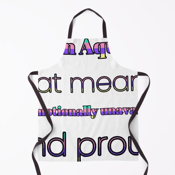 Item preview, I Am An Aquarius That Means I Am Emotionally Unavailable And Proud designed and sold by TheIconSmith.