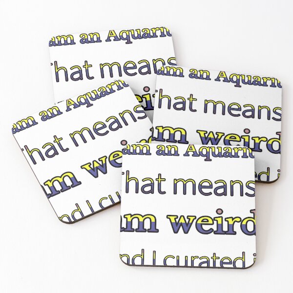 Item preview, I Am An Aquarius That Means I Am Weird And I Curated It designed and sold by TheIconSmith.