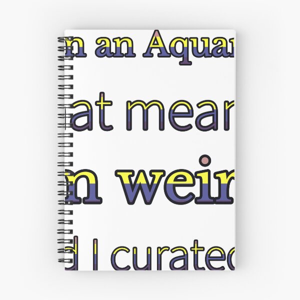 Item preview, I Am An Aquarius That Means I Am Weird And I Curated It designed and sold by TheIconSmith.