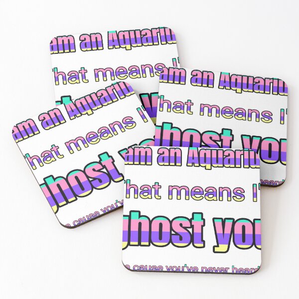 Item preview, I Am An Aquarius That Means Ill Ghost You For A Cause You’Ve Never Heard Of designed and sold by TheIconSmith.