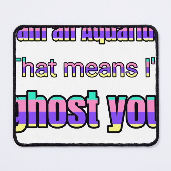 Item preview, I Am An Aquarius That Means Ill Ghost You For A Cause You’Ve Never Heard Of designed and sold by TheIconSmith.