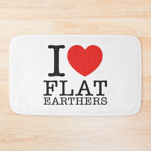 Item preview, I LOVE FLAT EARTHERS designed and sold by shitpostee.