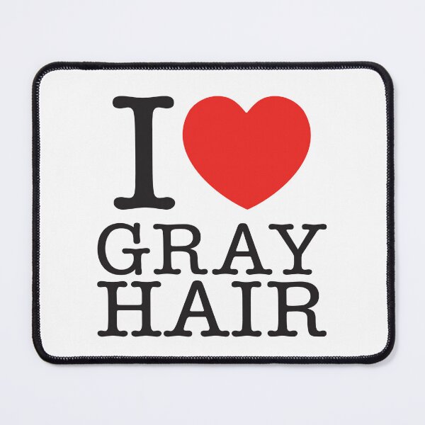 Item preview, I LOVE GRAY HAIR designed and sold by shitpostee.
