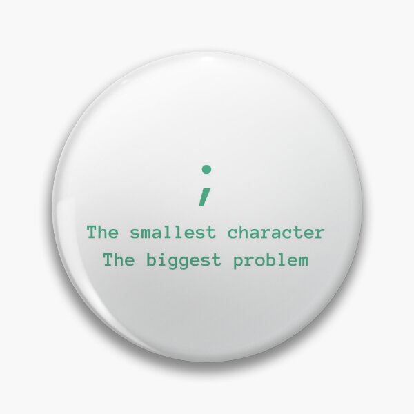 Item preview, Semicolon - The smallest character The biggest problem designed and sold by thecodingcorner.