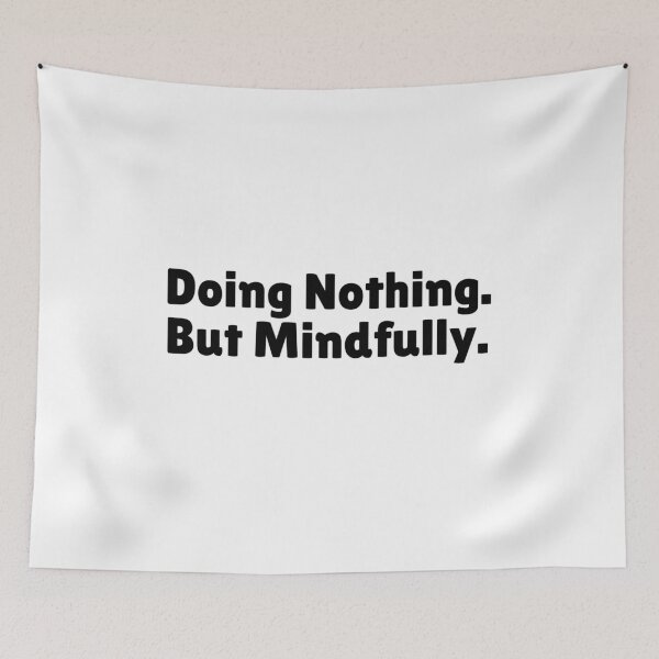 Item preview, Doing Nothing. But Mindfully - Funny Stoic Quote | Stoicism Dry Humor  designed and sold by LexaArtworks.