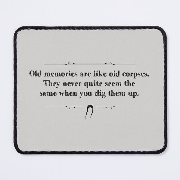 Item preview, Old memories are like old corpses. They never quite seem the same when you dig them up. | wednesday designed and sold by Pinu92.