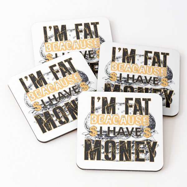 Item preview, I'm Fat Because I Have Money – Funny Sarcastic Quote for the Rich Foodie designed and sold by PeteLawliiet.