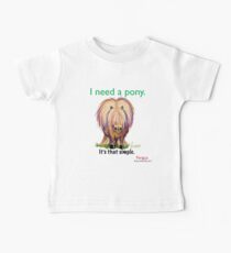 Fergus das Pferd: "Ich brauche ein Pony ... So einfach ist das." Baby T-Shirt
