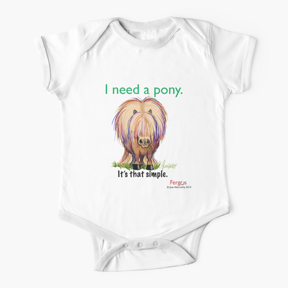 Fergus the Horse: "I need a pony... It's that simple." Baby One-Piece