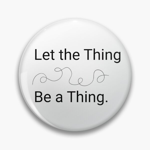 Item preview, Let the Thing Be. designed and sold by shields_quotes.