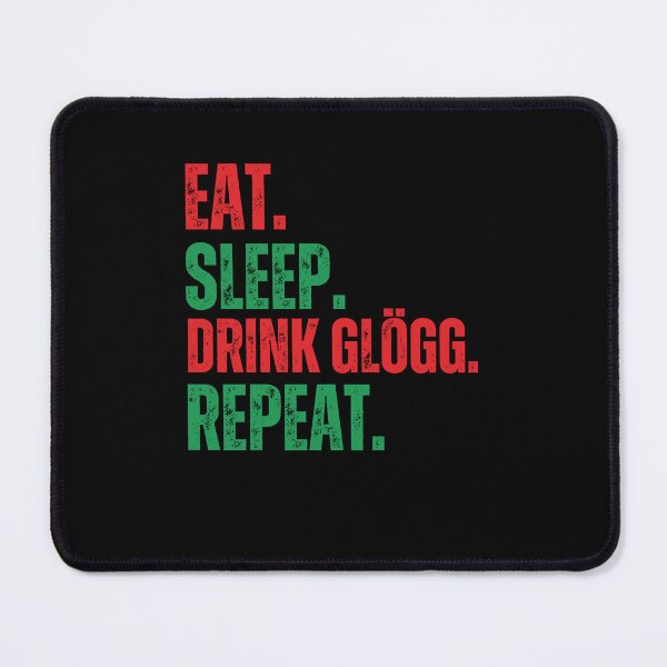 Item preview, Eat Sleep. Drink Glögg. Repeat. funny advent Glögg fan designed and sold by snowry.